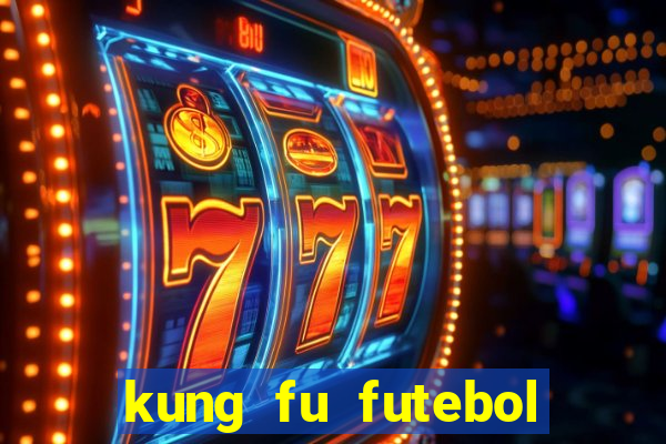 kung fu futebol clube completo dublado